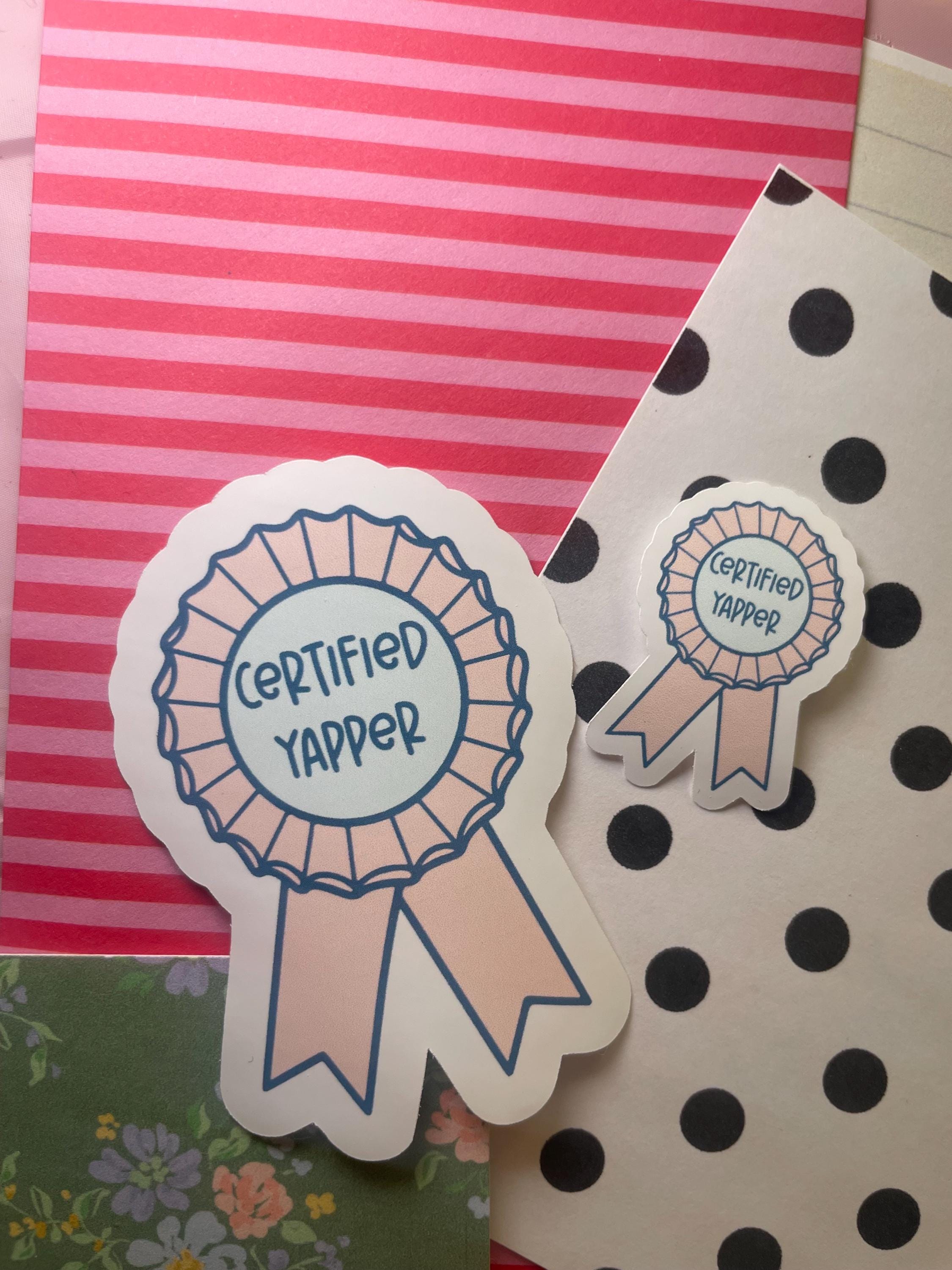Certified Yapper Sticker | Funny Vinyl Sticker | Internet Humor Junk Journal Sticker | Chatty Girl